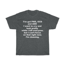 Load image into Gallery viewer, PMS, OCD, ADD Heavy Cotton Tee