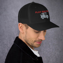 Load image into Gallery viewer, Play Bad Fast Trucker Cap
