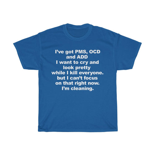 PMS, OCD, ADD Heavy Cotton Tee